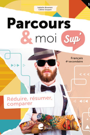 Parcours & moi SUP' 4 Livrecahier 1: Réduire, résumer, comparer