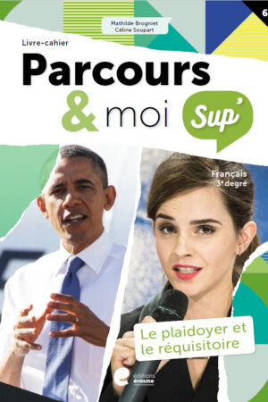 Parcours & moi SUP' 3e degré Livrecahier 6: Le plaidoyer