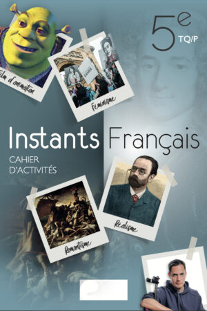 Instants FRANCAIS 5 TQ/P Cahier d'activités