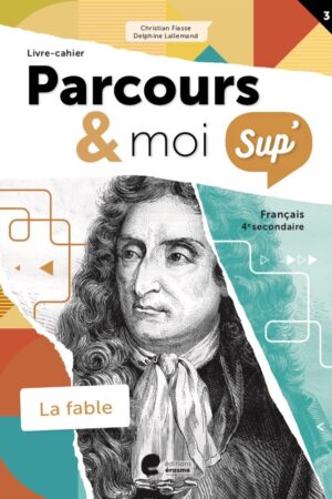 Parcours & moi SUP' 4 Livrecahier 3: La fable