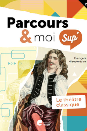 Parcours & moi SUP' 4 Livrecahier 2: Le théâtre classique