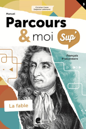 Parcours & moi SUP' 4 Manuel 3: La fable