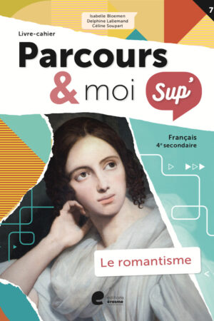 Parcours & moi SUP' 4 Livrecahier 7: Le romantisme