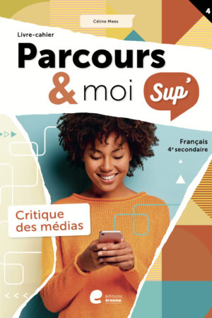 Parcours & moi SUP' 4 Livrecahier 4: La critique des médias
