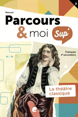 Parcours & moi SUP' 4 Manuel 2: Le théâtre classique