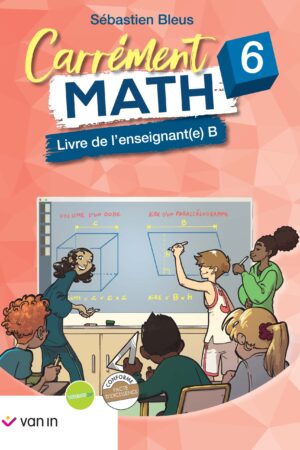 Carrément Math 6 - livre de l'enseignant B (pacte)