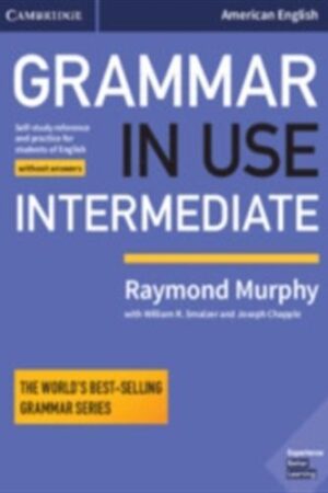 Grammar in Use Intermediate - Student's Book without Answers, 4 ed