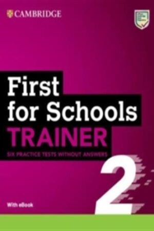 First for Schools Trainer 2 - Six Practice Tests without Answers with Audio Download with eBook, 2 ed